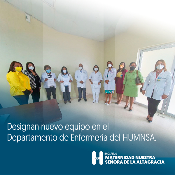 Designan nuevo equipo en el Departamento de Enfermería de la Maternidad la Altagracia.